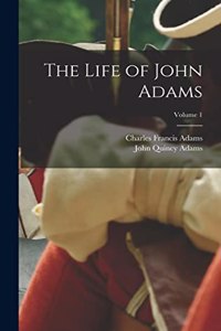 Life of John Adams; Volume 1