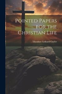 Pointed Papers for the Christian Life