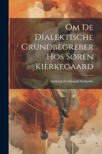 Om De Dialektische Grundbegreber Hos Søren Kierkegaard