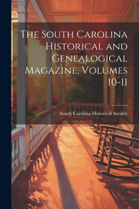 South Carolina Historical and Genealogical Magazine, Volumes 10-11