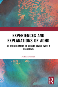 Experiences and Explanations of ADHD