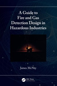 Guide to Fire and Gas Detection Design in Hazardous Industries