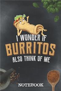 Notebook - I Wonder If Burritos Also Think Of Me: Notebook To Write In Notes Or Recipes - Lined - 110 Pages - 6 X 9