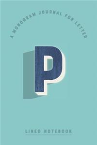 A Monogram Journal for Letter P Lined Notebook