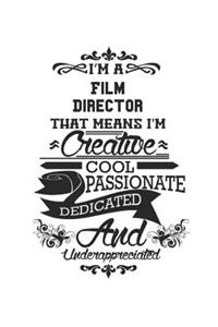 I'm A Film Director That Means I'm Creative Cool Passionate Dedicated And Underappreciated