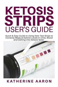 Ketosis Strips User's Guide