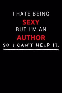 I Hate Being Sexy But I'm An Author So I Can't Help It