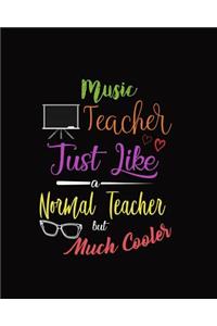 Music Teacher Just Like A Normal Teacher But Much Cooler