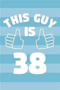 Notebook for 38 Year Old Man - This Guy Is 38 Years Old - Mens Journal - 38th Birthday Gift For Men