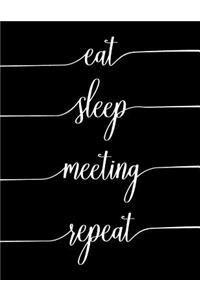 Eat Sleep Meeting Repeat