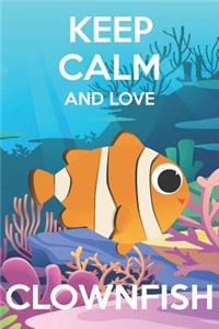 Keep Calm And Love Clownfish