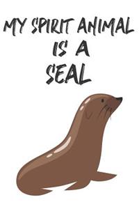 My Spirit Animal Is A Seal