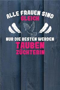 Alle Frauen sind gleich nur die besten werden Taubenzüchterin: Notizbuch A5 120 Seiten kariert in Weiß für Taubenzüchter