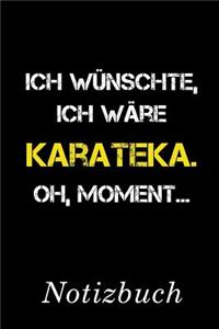 Ich Wünschte Ich Wäre Karateka Oh Moment Notizbuch