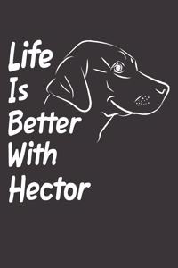 Life Is Better With Hector