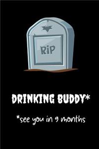 RIP Drinkingbuddy see you in 9 months