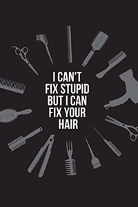 I can't fix stupid but I can fix your hair