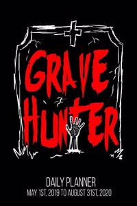 Grave Hunter Daily Planner May 1st, 2019 to August 31st, 2020