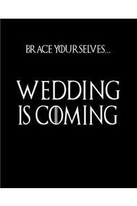 Brace Yourselves, Wedding Is Coming