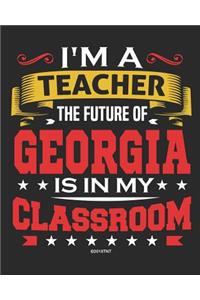 I'm a Teacher The Future of Georgia Is In My Classroom