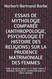 Essais de Mythologie Comparée (Anthropologie, Psychologie Et Histoire Des Religions) Sur La Prudence Matrimoniale Des Femmes