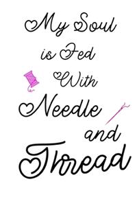 My Soul Is Fed With Needle & Thread