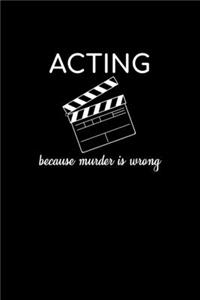 Acting Because Murder Is Wrong