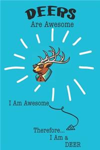Deers Are Awesome I Am Awesome Therefore I Am a Deer