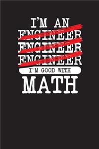 I'M Engineer Engineer Engineer I'M Good With Math