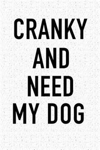 Cranky and Needs My Dog