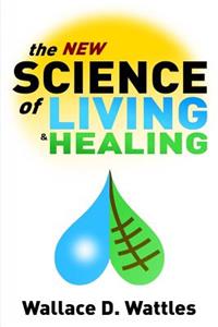 The New Science of Living and Healing