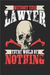 Without This Lawyer There Would Be Nothing