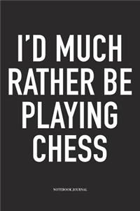 I'd Much Rather Be Playing Chess