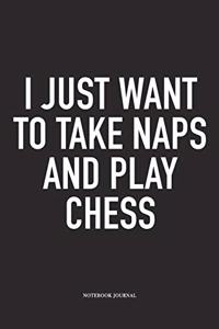 I Just Want to Take Naps and Play Chess