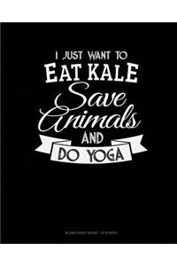 I Just Want To Eat Kale, Save Animals And Do Yoga