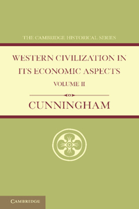 Western Civilization in Its Economic Aspects: Volume 2, Medieval and Modern Times