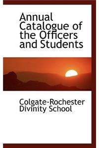Annual Catalogue of the Officers and Students