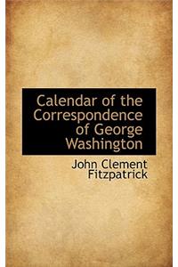 Calendar of the Correspondence of George Washington