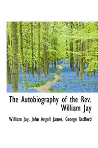 The Autobiography of the REV. William Jay