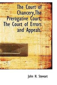 The Court of Chancery, the Prerogative Court, the Court of Errors and Appeals.