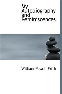My Autobiography and Reminiscences