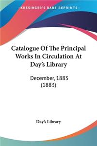 Catalogue Of The Principal Works In Circulation At Day's Library