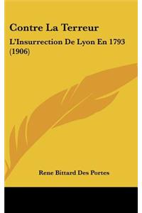 Contre La Terreur: L'Insurrection De Lyon En 1793 (1906)