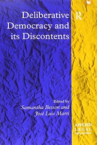 Deliberative Democracy and Its Discontents