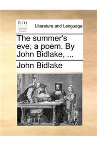 The Summer's Eve; A Poem. by John Bidlake, ...