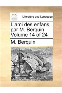 L'Ami Des Enfans, Par M. Berquin. Volume 14 of 24