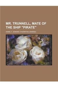 Mr. Trunnell, Mate of the Ship Pirate