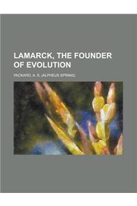 Lamarck, the Founder of Evolution