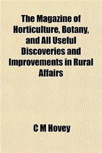 The Magazine of Horticulture, Botany, and All Useful Discoveries and Improvements in Rural Affairs Volume 16