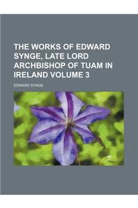 The Works of Edward Synge, Late Lord Archbishop of Tuam in Ireland Volume 3